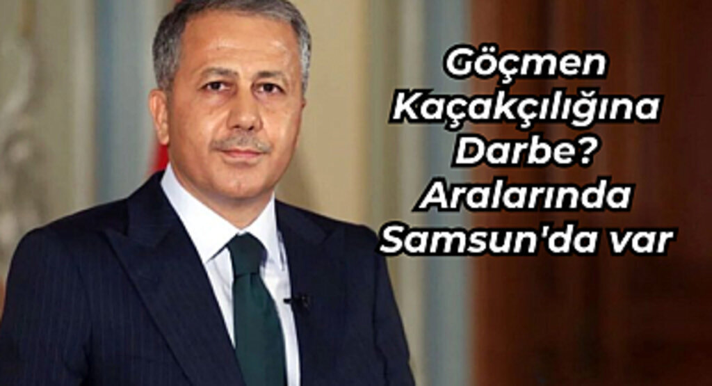 Göçmen Kaçakçılığına Darbe? Aralarında Samsun'da var