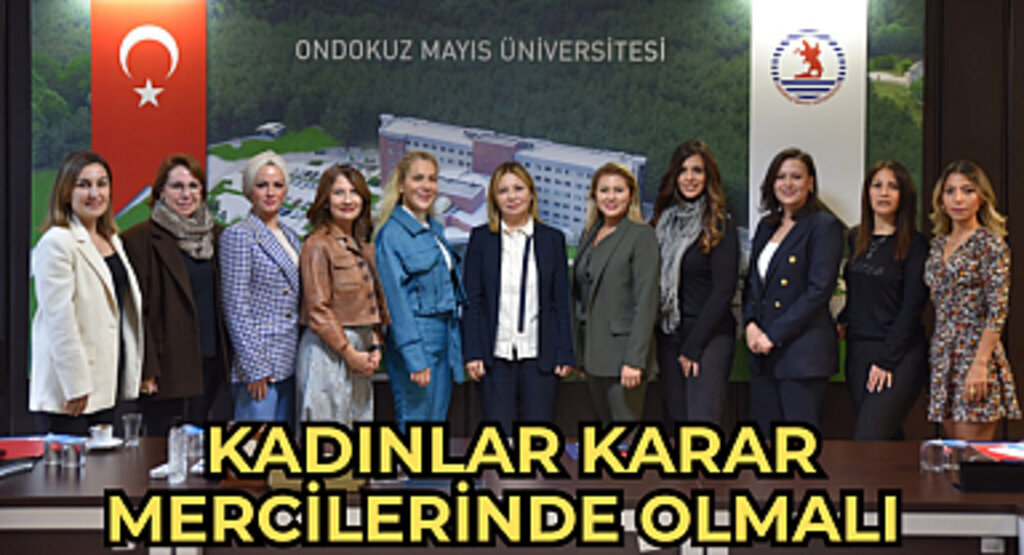 Kadınlar karar mercilerinde olmalı 