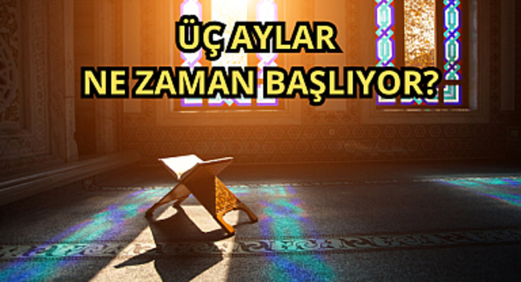 2025 YILINDA ÜÇ AYLAR NE ZAMAN BAŞLIYOR? İŞTE DİYANET TAKVİMİNE GÖRE MÜBAREK AYLARIN TARİHLERİ