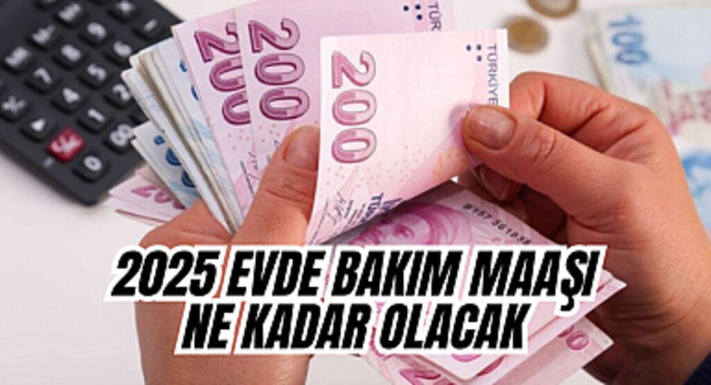 Evde Bakım Maaşı 2025 Zam Oranları Belli Oluyor: Ocak'ta Ne Kadar Artacak?  