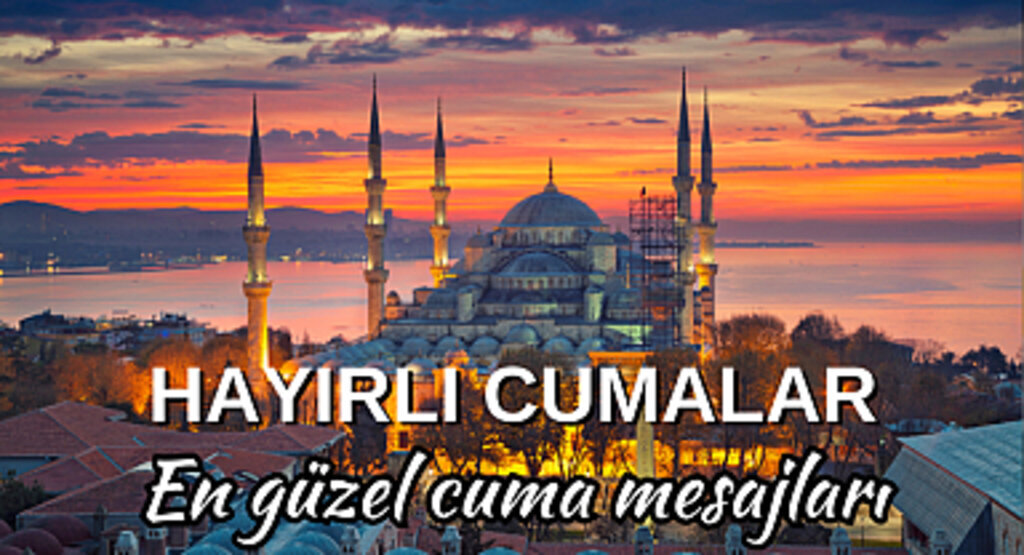 En güzel cuma mesajları! Hayırlı Cumalar Mesajları! En güzel cuma mesajları Cuma Mesajları 2025! 
