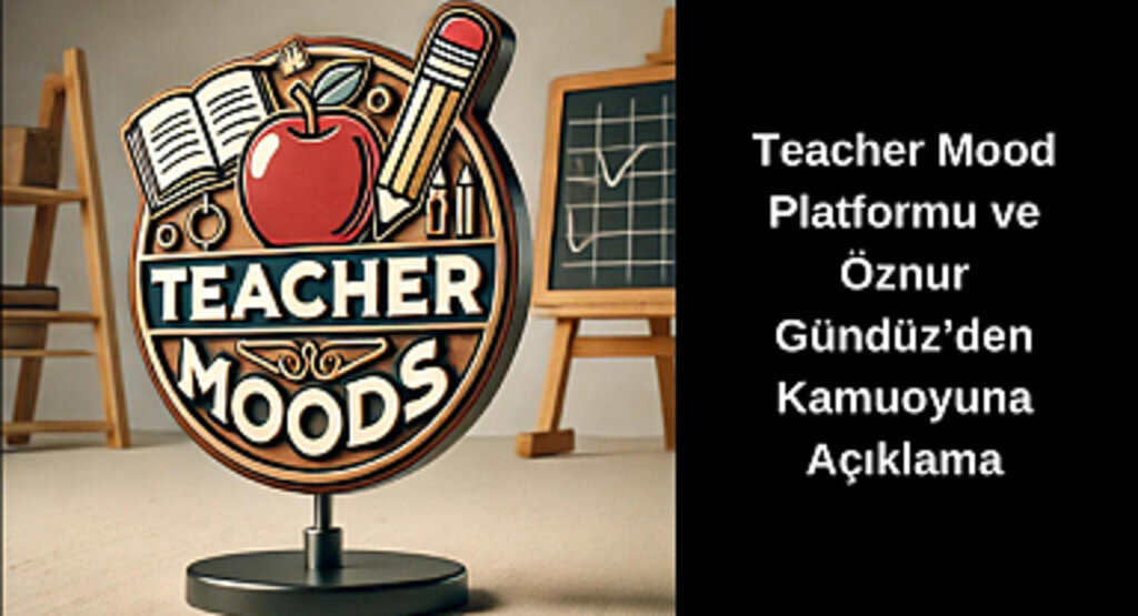Teacher Mood Platformu ve Öznur Gündüz’den Kamuoyuna Açıklama