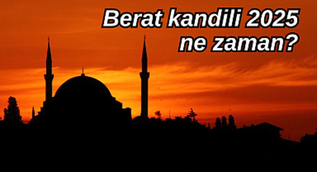 Berat kandili 2025 ne zaman? Hicri takvime göre Berat gecesi ne zamandır? Berat ne demektir?