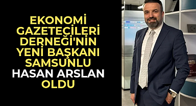 Ekonomi Gazeteciler Derneği'ne Samsunlu Başkan