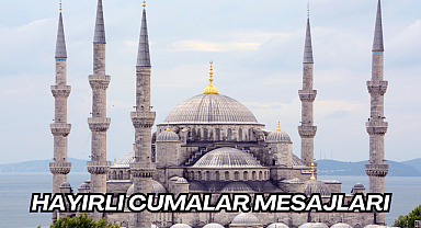 CUMA MESAJLARI 2025! Hayırlı Cumalar! En Güzel Anlamlı, Uzun, Kısa ve Resimli Hayırlı Cumalar Mesajları