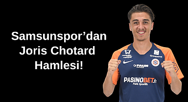 Samsunspor’dan Joris Chotard Hamlesi! Ligue 1’in Genç Yıldızı Radar Altında