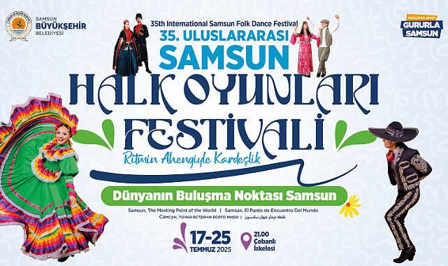 DÜNYANIN BULUŞMA NOKTASI SAMSUN’DA HALK OYUNLARI FESTİVALİ BAŞLIYOR