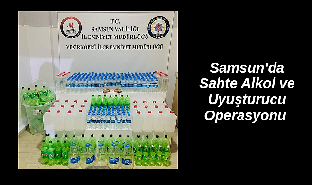 Samsun'da Sahte Alkol ve Uyuşturucu Operasyonu