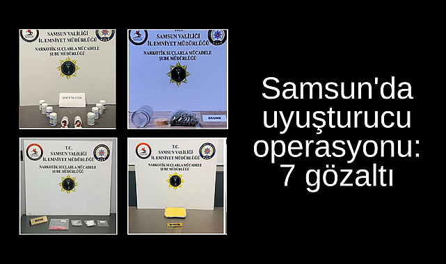 Samsun'da uyuşturucu operasyonu: 7 gözaltı