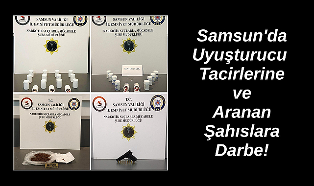 Samsun'da Uyuşturucu Tacirlerine ve Aranan Şahıslara Darbe!