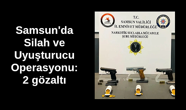 Samsun'da Uyuşturucu ve Silah Operasyonu: 2 Gözaltı
