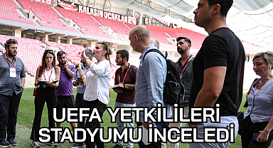 UEFA YETKİLİLERİ STADYUMU İNCELEDİ