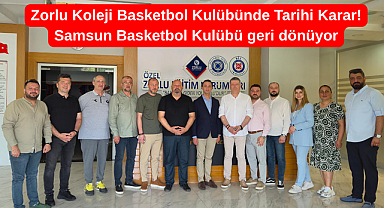 Zorlu Koleji Basketbol Kulübünde Tarihi Karar! Samsun Basketbol Kulübü geri dönüyor