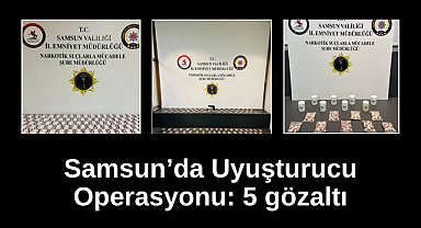 Samsun’da Uyuşturucu Operasyonu: 5 gözaltı