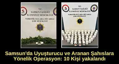 Samsun'da Uyuşturucu ve Aranan Şahıslara Yönelik Operasyon: 10 Kişi yakalandı