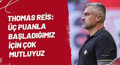 Thomas Reis: Üç puanla başladığımız için çok mutluyuz