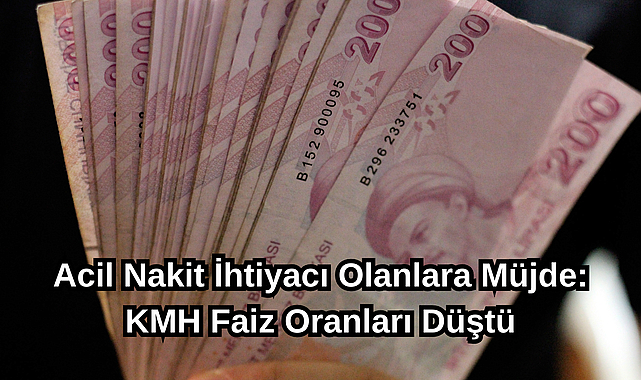 Acil Nakit İhtiyacı Olanlara Müjde: KMH Faiz Oranları Düştü