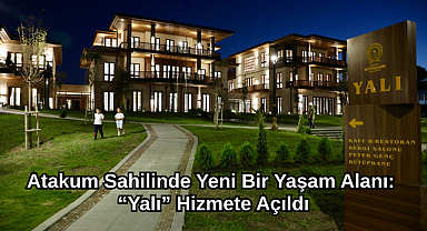 Atakum Sahilinde Yeni Bir Yaşam Alanı: “Yalı” Hizmete Açıldı