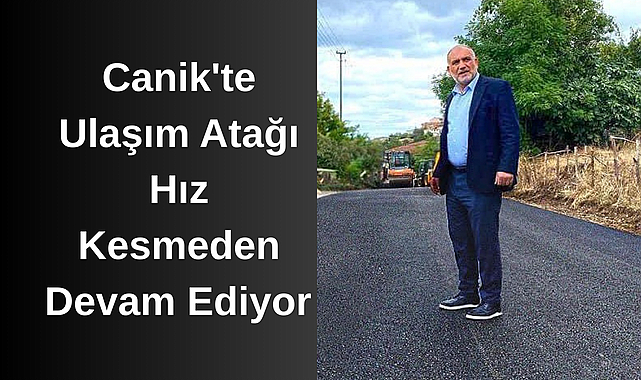 Canik'te Ulaşım Atağı Hız Kesmeden Devam Ediyor