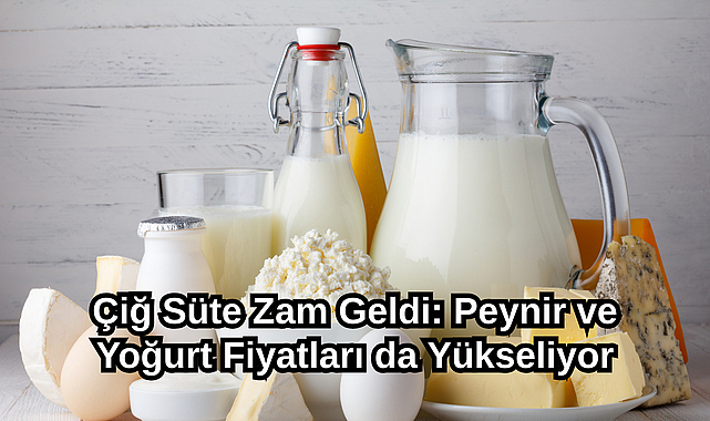 Çiğ Süte Zam Geldi: Peynir ve Yoğurt Fiyatları da Yükseliyor
