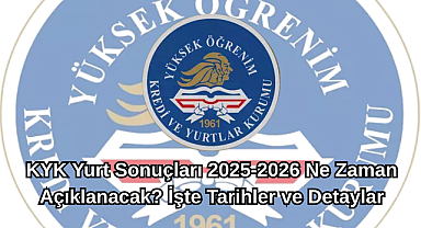 KYK Yurt Sonuçları 2025-2026 Ne Zaman Açıklanacak? İşte Tarihler ve Detaylar