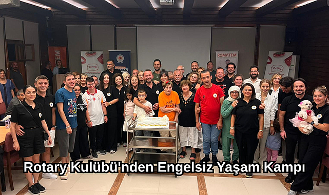 Rotary Kulübü'nden Engelsiz Yaşam Kampı