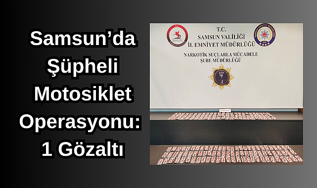 Samsun’da Şüpheli Motosiklet Operasyonu: 1 Gözaltı