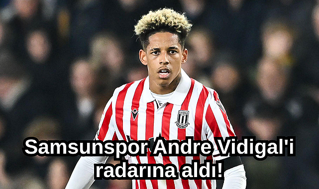 Samsunspor Andre Vidigal'i radarına aldı!