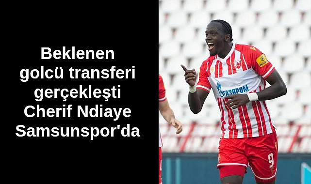 Samsunspor Cherif Ndiaye ile anlaştı!