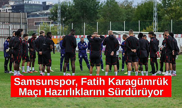 Samsunspor, Fatih Karagümrük Maçı Hazırlıklarını Sürdürüyor