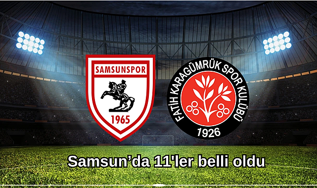 Samsunspor - Mısırlı.com.tr Fatih Karagümrük maçında ilk 11'ler!