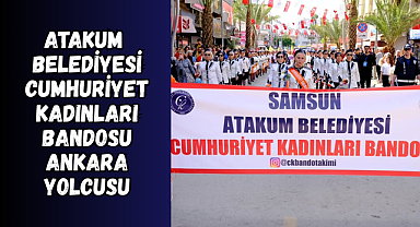 Atakum Belediyesi Cumhuriyet Kadınları Bandosu Ankara’da 29 Ekim’e özel  gösteri sunacak