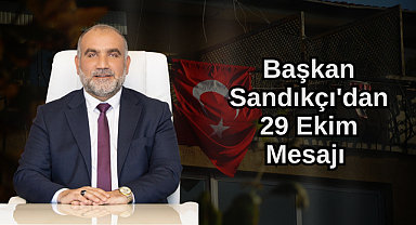 Başkan Sandıkçı'dan 29 Ekim Mesajı