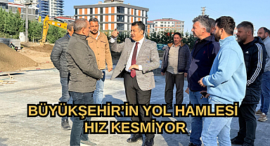 BÜYÜKŞEHİR’İN YOL HAMLESİ HIZ KESMİYOR