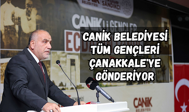 Canik Belediyesi Tüm Gençleri Çanakkale'ye Gönderiyor