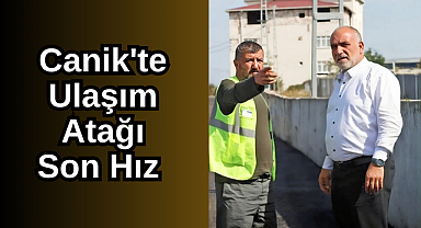 Canik'te Ulaşım Atağı Son Hız