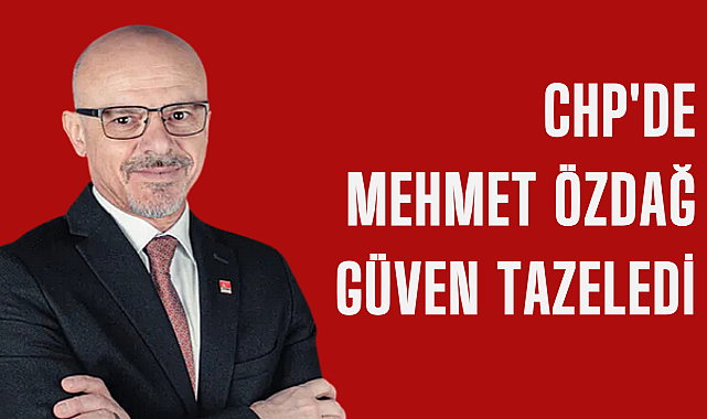 CHP'de Mehmet Özdağ güven tazeledi