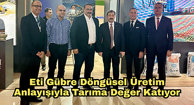 Eti Gübre Döngüsel Üretim Anlayışıyla Tarıma Değer Katıyor