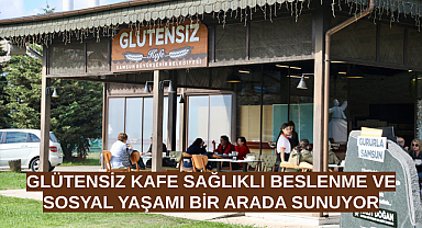 GLÜTENSİZ KAFE SAĞLIKLI BESLENME VE SOSYAL YAŞAMI BİR ARADA SUNUYOR