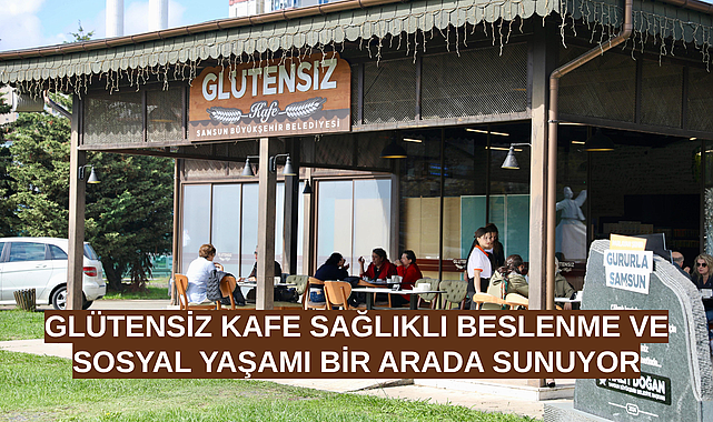 GLÜTENSİZ KAFE SAĞLIKLI BESLENME VE SOSYAL YAŞAMI BİR ARADA SUNUYOR