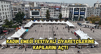 KADIN EMEĞİ FESTİVALİ ZİYARETÇİLERİNE KAPILARINI AÇTI