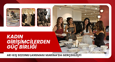Kadın Girişimcilerden Güç Birliği: Sonbahar-Kış Sezonu Lansmanı Marina'da Gerçekleşti