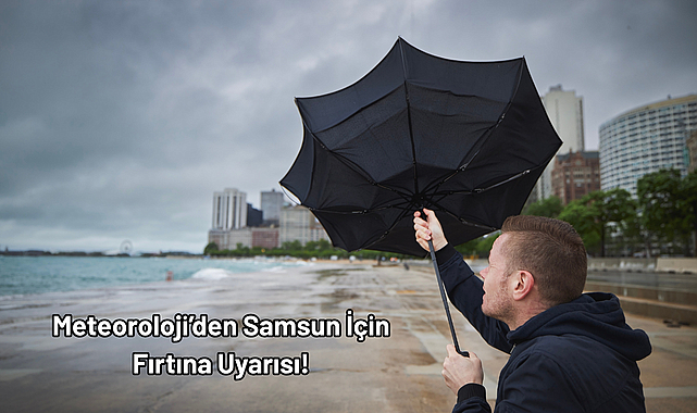 Meteoroloji’den Samsun İçin Fırtına Uyarısı!