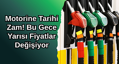 Motorine Tarihi Zam! Bu Gece Yarısı Fiyatlar Değişiyor