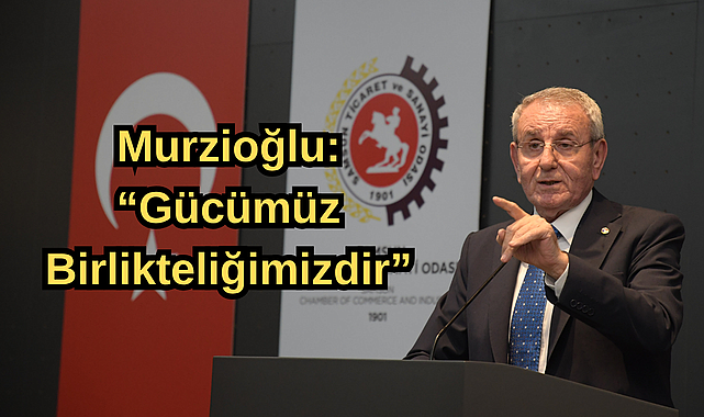 Murzioğlu: “Gücümüz birlikteliğimizdir”