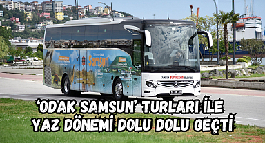 ‘ODAK SAMSUN’ TURLARI İLE YAZ DÖNEMİ DOLU DOLU GEÇTİ
