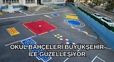 OKUL BAHÇELERİ BÜYÜKŞEHİR İLE GÜZELLEŞİYOR