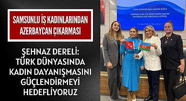 Samsunlu İş Kadınlarından Azerbaycan Çıkarması