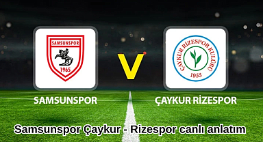 Samsunspor - Çaykur Rizespor canlı izle! Samsunspor - Çaykur Rizespor  canlı anlatım