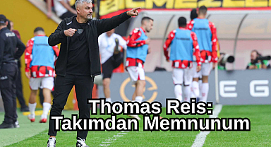 Thomas Reis: Takımdan Memnunum